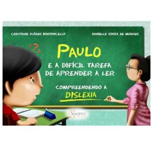 Paulo E A Difícil Tarefa De Aprender A Ler: Compreendendo A Dislexia - Sinopsys - Livro