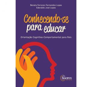 Conhecendo-Se Para Educar: Orientação Cognitivo-Comportamental Para Pais - Sinopsys - Livro