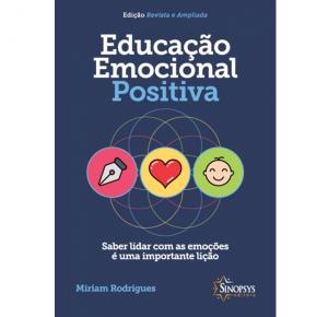 Educação Emocional Positiva: Saber Lidar Com As EmoçÃµes É Uma Importante Lição - Sinopsys - Livro