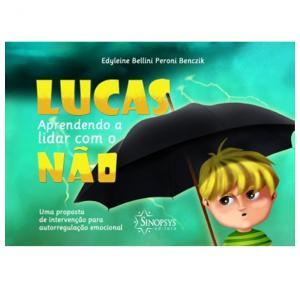 Lucas, Aprendendo A Lidar Com O Não: Uma Proposta De Intervenção Para Autorregulação Emocional - Sinopsys - Livro